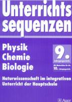 Unterrichtssequenzen Physik / Chemie / Biologie 9. Jahrgangsstufe, m. Materialien für die 10. Jahrgangsstufe