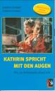 Kathrin spricht mit den Augen Wie ein behindertes Kind lebt...