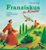 Franziskus für Kinder Aus dem Leben des Heiligen erzählt