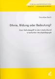 Ethnie, Bildung oder Bedeutung? Zum Kulturbegriff in der interkulturell orientierten Musikpädagogik 