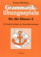 Grammatik- Übungsspiele für die Klasse 2 30 Kopiervorlagen zur Sprachbetrachtung