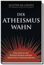 Der Atheismus-Wahn Eine Antwort auf Richard Dawkins und den atheistischen Fundamentalismus