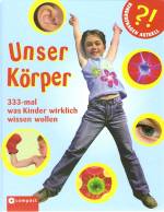 Unser Körper 333-mal was Kinder wirklich wissen wollen