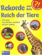 Rekorde aus dem Reich der Tiere 333-mal was Kinder wirklich wissen wollen