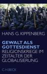 Gewalt als Gottesdienst Religionskriege im Zeitalter der Globalisierung