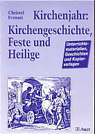 Kirchenjahr: 

Kirchengeschichte, Feste und Heilige Unterichtsmaterialien, Geschichten und Kopiervorlagen