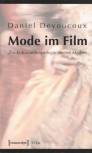 Mode im Film Zur Kulturanthropologie zweier Medien