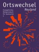 Ortswechsel 5 - Neuland Evangelisches Religionsbuch für Gymnasien