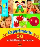 Schau so geht das! Das Experimente-Buch 50 verblüffende Versuche