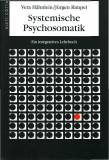 Systemische Psychosomatik Ein integratives Lehrbuch