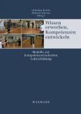 Wissen erwerben, Kompetenzen entwickeln Modelle zur kompetenzorientierten Lehrerbildung