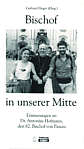 Bischof in unserer Mitte Erinnerungen an Dr. Antonius Hofmann, den 82. Bischof von Passau