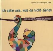 Ich sehe was, was du nicht siehst! Zieh und sie! EIN FARBEN- ZAUBERBUCH