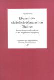 Ebenen des christlich-islamischen Dialogs Beobachtungen und Analysen zu den Wegen einer Begegnung