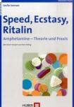 Speed, Ecstasy, Ritalin Amphetamine - Theorie und Praxis