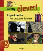 Richtig clever! Experimente mit Licht und Schatten  