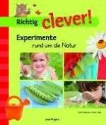 Richtig clever! Experimente rund um die Natur 