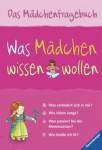 Was Mädchen wissen wollen.  Das Mädchenfragebuch 