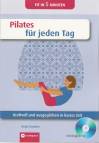 Pilates für jeden Tag Kraftvoll und ausgeglichen in kurzer Zeit