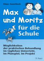 Max und Moritz für die Schule Möglichkeiten der praktischen Behandlung im täglichen Unterricht, im Planspiel, im Projekt