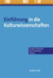 Einführung in die Kulturwissenschaften Theoretische Grundlagen - Ansätze - Perspektiven