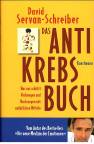 Das Anti-Krebs-Buch Was uns schützt: Vorbeugen und Nachsorgen mit natürlichen Mitteln