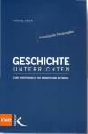 Geschichte unterrichten Eine Einführung in die Didaktik und Methodik 