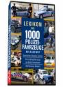 Lexikon der 1000 Polizeifahrzeuge aus aller Welt 