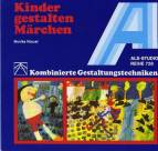 Kinder gestalten Märchen   - Kombinierte Gestaltungstechniken