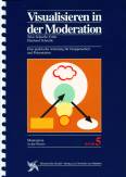 Visualisieren in der Moderation Eine praktische Anleitung für Gruppenarbeit und Präsentation.