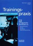Trainingspraxis 22 erfolgreiche Seminare zu Mitarbeiterschulung, Führung, Teambildung, Unternehmensentwicklung