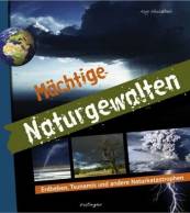 Mächtige Naturgewalten Erdbeben, Tsunamis und andere Naturkatastrophen