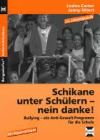 Schikane unter Schülern - nein danke!  Bullying - ein Anti-Gewalt-Programm für die Schule