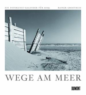 Wege am Meer  Ein Fotokunstkalender für 2009