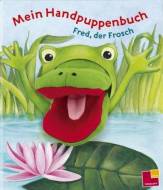 Mein Handpuppenbuch Fred, der Frosch