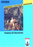 Umgang mit Geschichte Geschichte erforschen und darstellen - Geschichte erarbeiten und begreifen