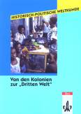 Von den Kolonien zur 'Dritten Welt' Wege und Probleme der Entkolonialisierung