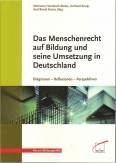 Das Menschenrecht auf Bildung und seine Umsetzung in Deutschland Diagnosen - Reflexionen - Perspektiven