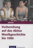 Vorbereitung auf das Abitur: Musikgeschichte bis 1900 