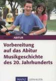 Vorbereitung auf das Abitur: Musikgeschichte des 20. Jahrhunderts 