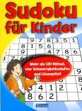 Sudoku für Kinder Mehr als 120 Rätsel, vier Schwierigkeitsstufen und Lösungsteil