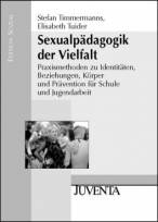 Sexualpädagogik der Vielfalt  Praxismethoden zu Identitäten, Beziehungen, Körper und Prävention für Schule und Jugendarbeit