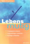 Lebensmutig Vergangenes erinnern, Gegenwärtiges entdecken, Künftiges entwerfen