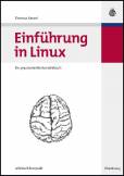 Einführung in Linux Ein praxisorientiertes Lehrbuch