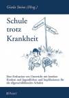 Schule trotz Krankheit Eine Evaluation von Unterricht mit kranken Kindern und Jugendlichen und ihre Implikationen für die allgemeinbildenden Schule