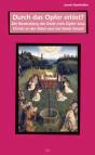 Durch das Opfer erlöst? Die Bedeutung der Rede vom Opfer Jesu Christi in der Bibel und bei René Girard