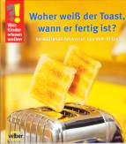 Woher weiß der Toast, wann er fertig ist? Verblüffende Antworten aus dem Alltag