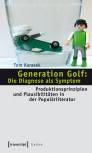 Generation Golf: Die Diagnose als Symptom Produktionsprinzipien und Plausibilitäten in der Populärliteratur