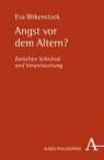 Angst vor dem Altern?  Zwischen Schicksal und Verantwortung