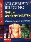 1x1 des Wissens - Allgemeinbildung Naturwissenschaften Was man heute wissen muss 